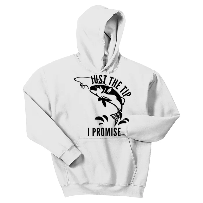 Funny Adult Humor Fishing Just The Tip I Promise Kids Hoodie