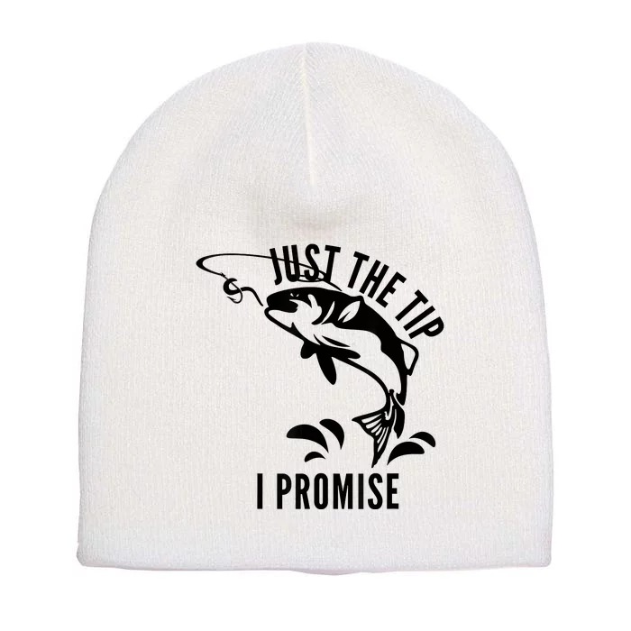 Funny Adult Humor Fishing Just The Tip I Promise Short Acrylic Beanie