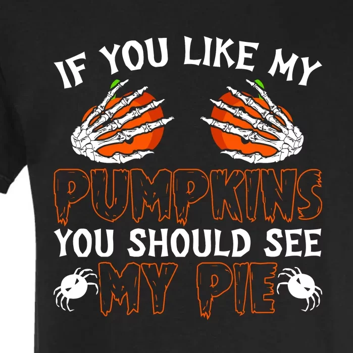 Funny Adult Humor Halloween If You Like My Pumpkins You Should See My Pie Garment-Dyed Heavyweight T-Shirt