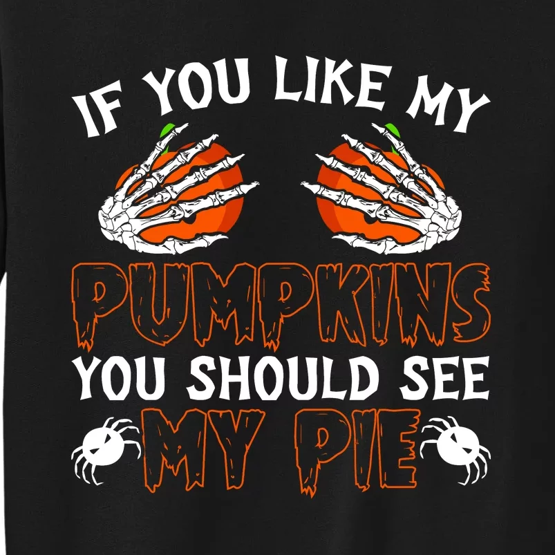 Funny Adult Humor Halloween If You Like My Pumpkins You Should See My Pie Sweatshirt