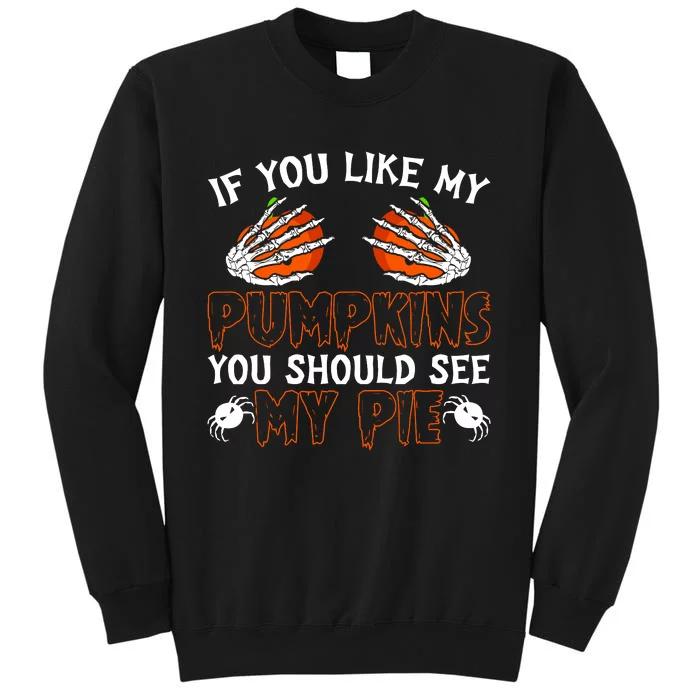 Funny Adult Humor Halloween If You Like My Pumpkins You Should See My Pie Sweatshirt