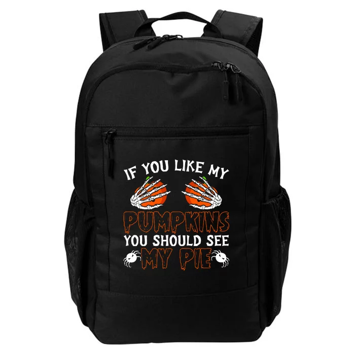 Funny Adult Humor Halloween If You Like My Pumpkins You Should See My Pie Daily Commute Backpack