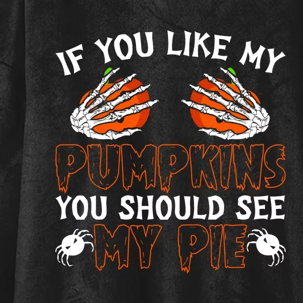 Funny Adult Humor Halloween If You Like My Pumpkins You Should See My Pie Hooded Wearable Blanket