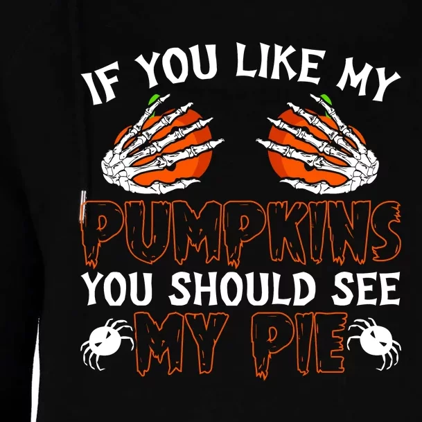 Funny Adult Humor Halloween If You Like My Pumpkins You Should See My Pie Womens Funnel Neck Pullover Hood