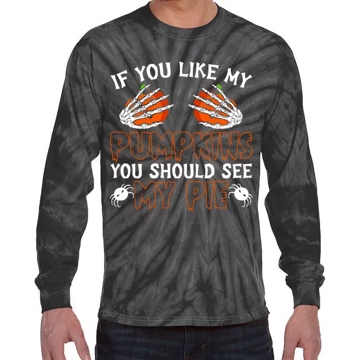 Funny Adult Humor Halloween If You Like My Pumpkins You Should See My Pie Tie-Dye Long Sleeve Shirt