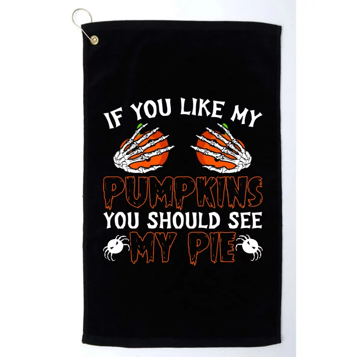 Funny Adult Humor Halloween If You Like My Pumpkins You Should See My Pie Platinum Collection Golf Towel