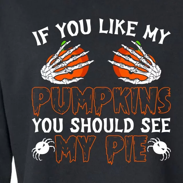 Funny Adult Humor Halloween If You Like My Pumpkins You Should See My Pie Cropped Pullover Crew