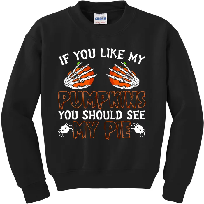 Funny Adult Humor Halloween If You Like My Pumpkins You Should See My Pie Kids Sweatshirt