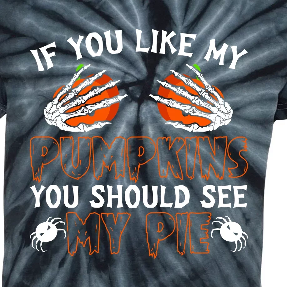 Funny Adult Humor Halloween If You Like My Pumpkins You Should See My Pie Kids Tie-Dye T-Shirt