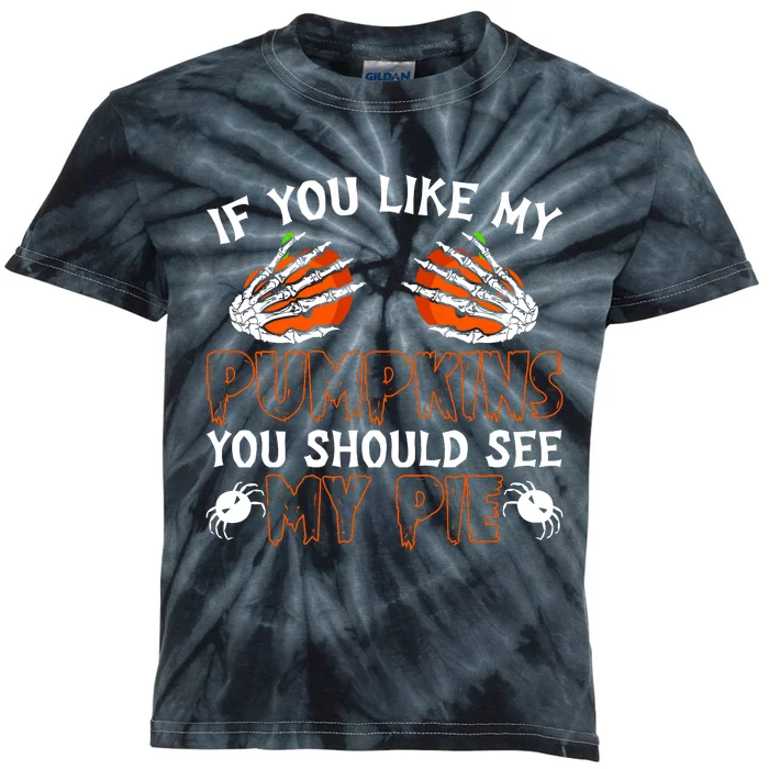 Funny Adult Humor Halloween If You Like My Pumpkins You Should See My Pie Kids Tie-Dye T-Shirt