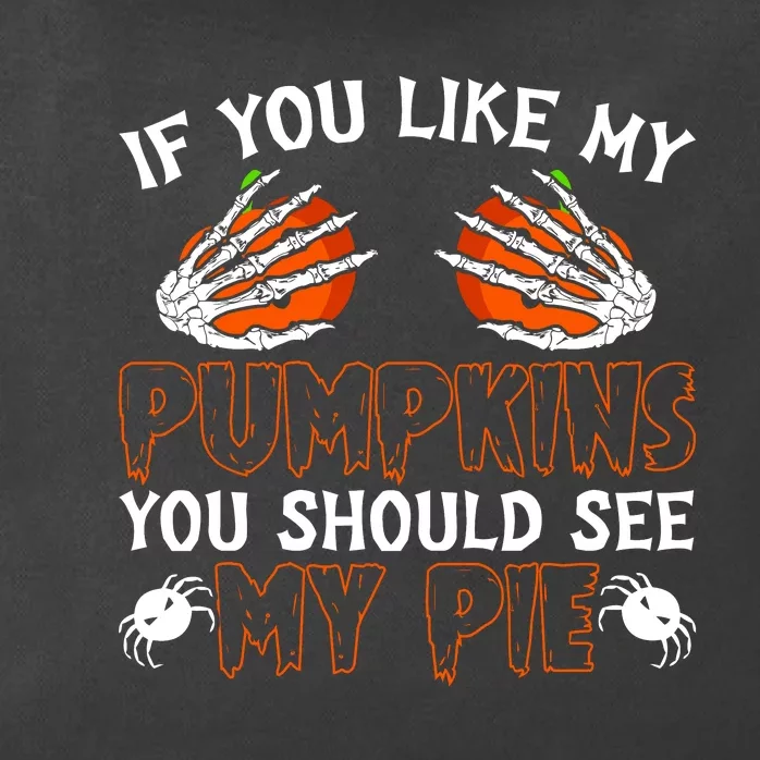 Funny Adult Humor Halloween If You Like My Pumpkins You Should See My Pie Zip Tote Bag