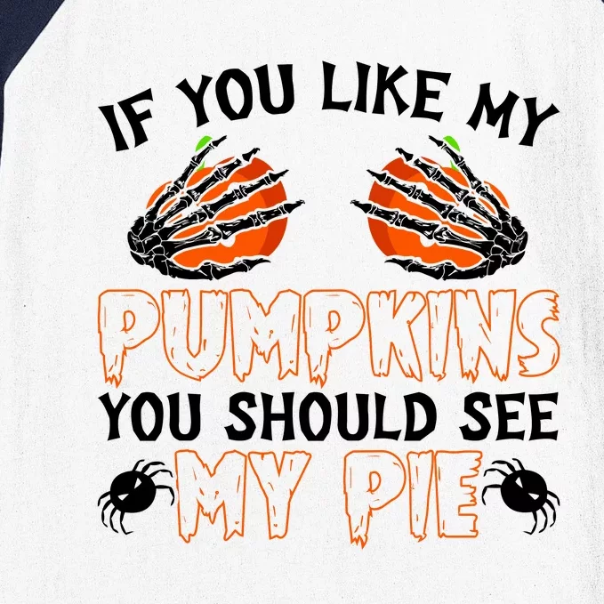 Funny Adult Humor Halloween If You Like My Pumpkins You Should See My Pie Baseball Sleeve Shirt