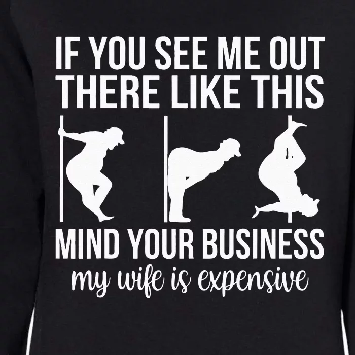 Funny Adult Humor My Wife Is Expensive Funny Stripper Gag Womens California Wash Sweatshirt