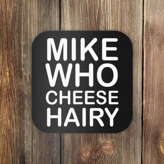 Funny Adult Humor Harry Mike Who Cheese Hairy Word Play Coaster