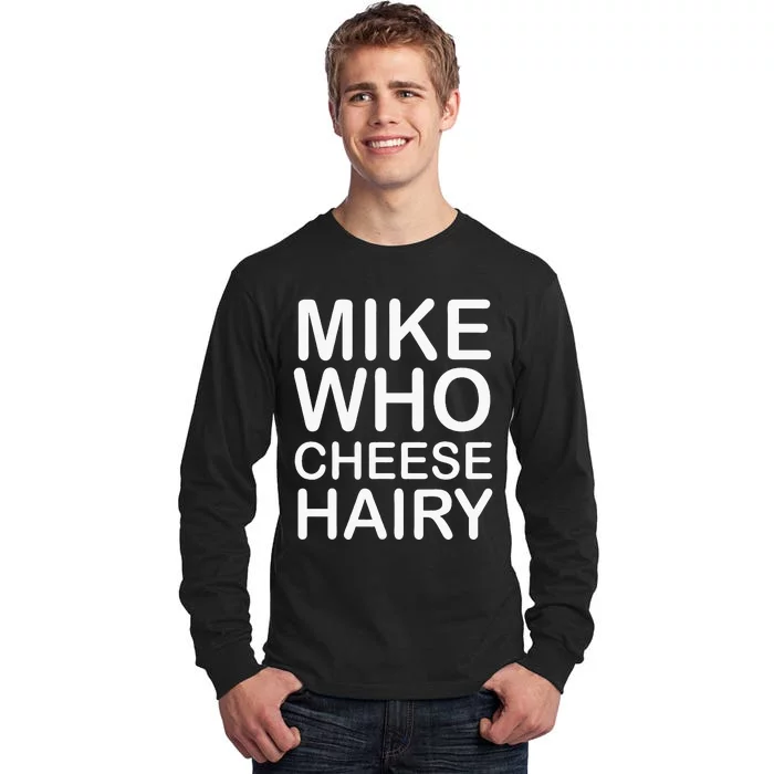 Funny Adult Humor Harry Mike Who Cheese Hairy Word Play Tall Long Sleeve T-Shirt