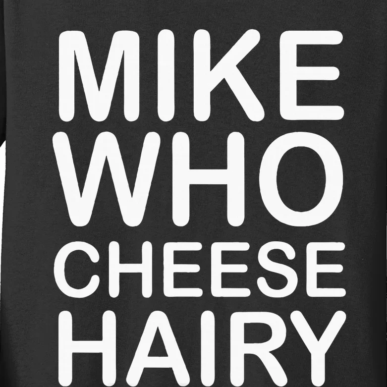 Funny Adult Humor Harry Mike Who Cheese Hairy Word Play Kids Long Sleeve Shirt