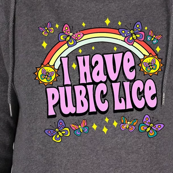 Funny Adult Humor I Have Pubic Lice Dad Joke Silly Saying Womens Funnel Neck Pullover Hood