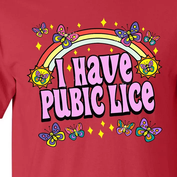 Funny Adult Humor I Have Pubic Lice Dad Joke Silly Saying Tall T-Shirt