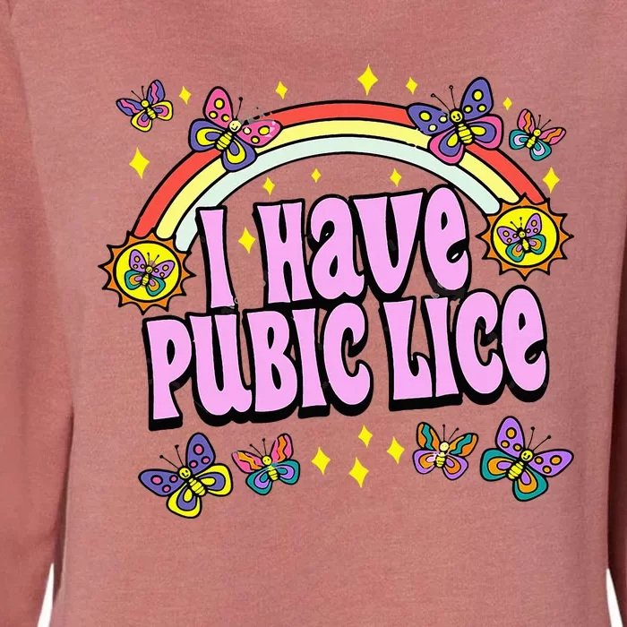 Funny Adult Humor I Have Pubic Lice Dad Joke Silly Saying Womens California Wash Sweatshirt