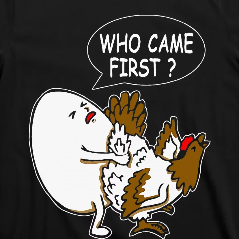 Funny Adult Humor Jokes Who Came First Chicken Or Egg T-Shirt