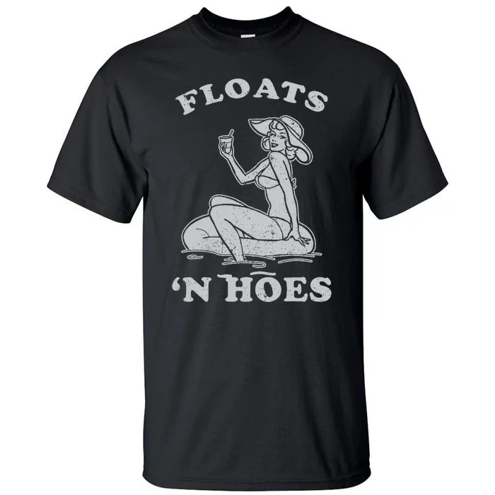 Floats And Hoes Funny Float Trip Tubing River Float Tall T-Shirt