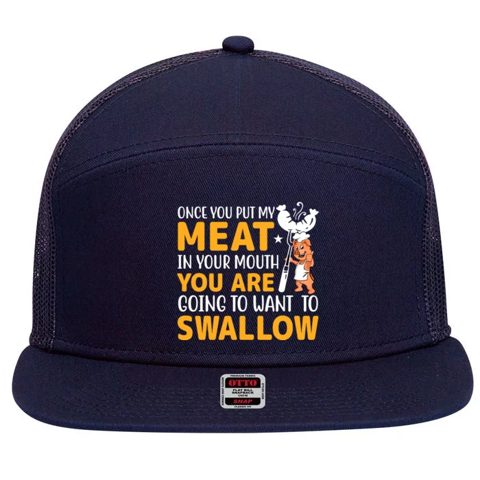 Funny Adult Humor Once You Put My Meat In Your Mouth 7 Panel Mesh Trucker Snapback Hat