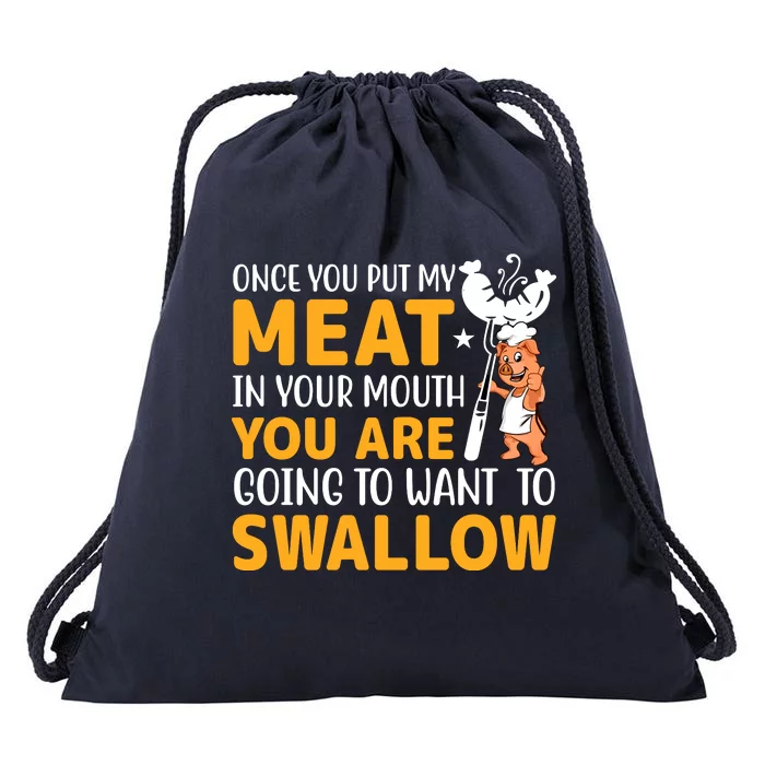 Funny Adult Humor Once You Put My Meat In Your Mouth Drawstring Bag