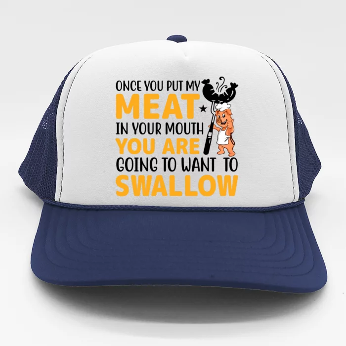 Funny Adult Humor Once You Put My Meat In Your Mouth Trucker Hat