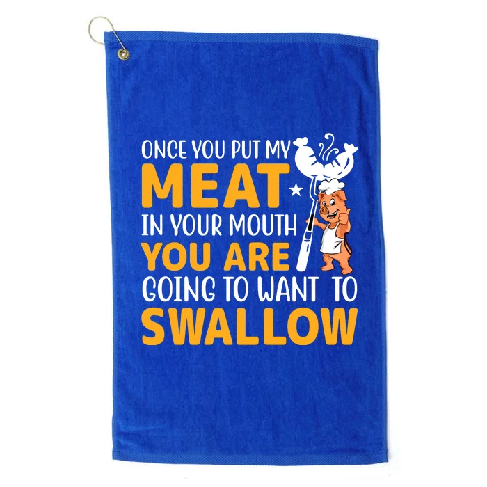 Funny Adult Humor Once You Put My Meat In Your Mouth Platinum Collection Golf Towel