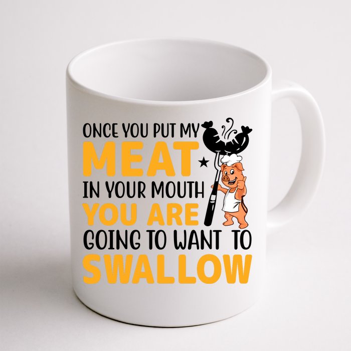 Funny Adult Humor Once You Put My Meat In Your Mouth Front & Back Coffee Mug