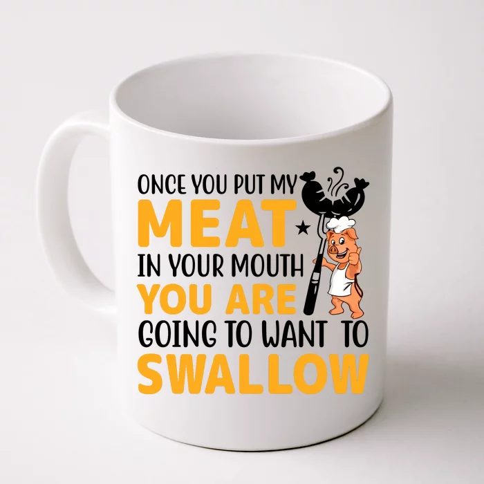 Funny Adult Humor Once You Put My Meat In Your Mouth Front & Back Coffee Mug