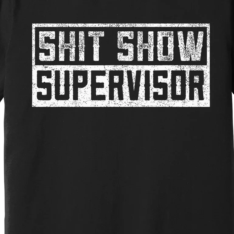 Funny Adult Humor Shit Show Supervisor Mom Premium T-Shirt