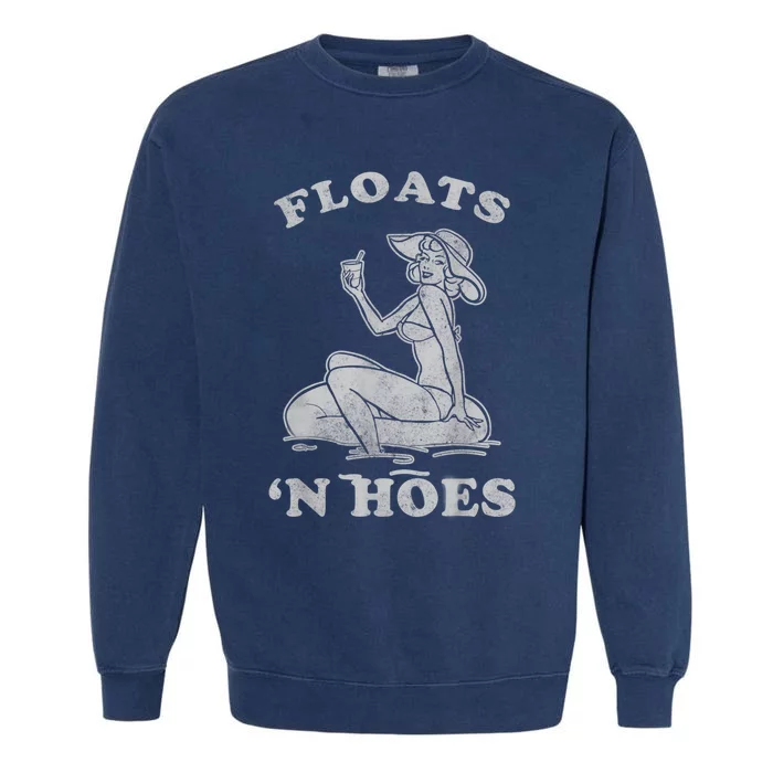 Floats And Hoes Funny Float Trip Tubing River Float Garment-Dyed Sweatshirt