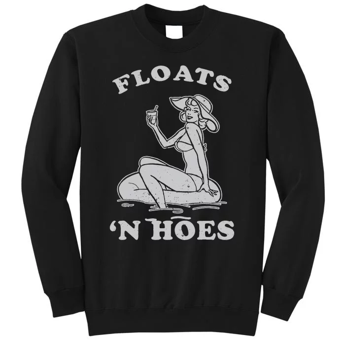 Floats And Hoes Funny Float Trip Tubing River Float Tall Sweatshirt