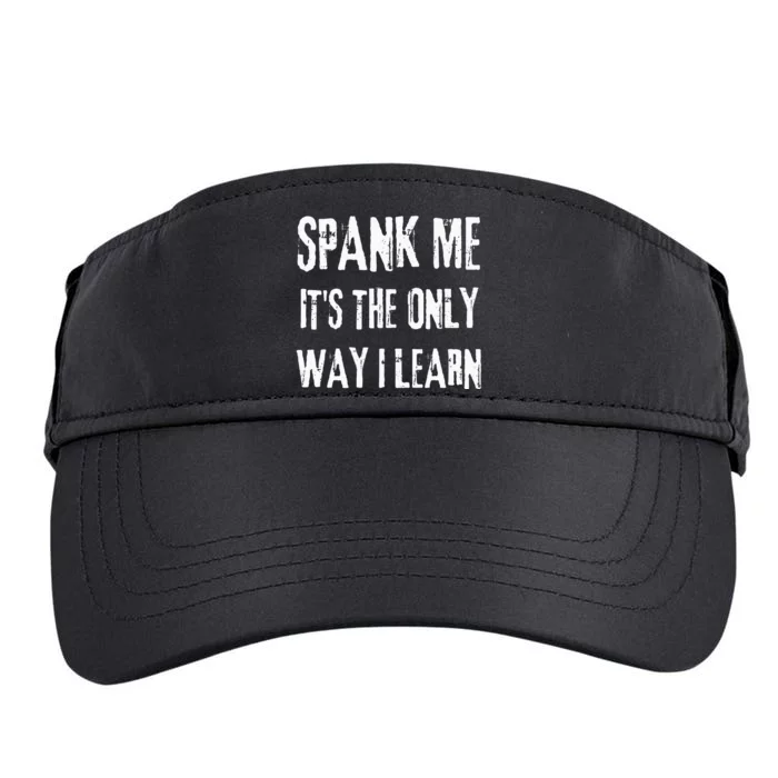 Funny Adult Humor SPANK ME ITS THE ONLY WAY I LEARN Adult Drive Performance Visor