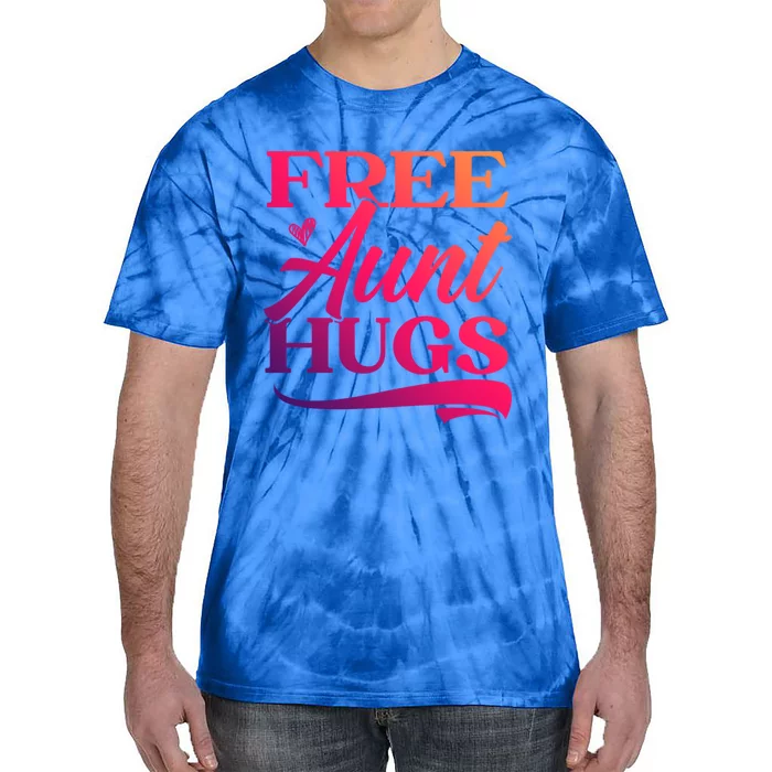 Free Aunt Hugs Auntie Best Aunt Ever Aunt To Be Funny Gift Tie-Dye T-Shirt