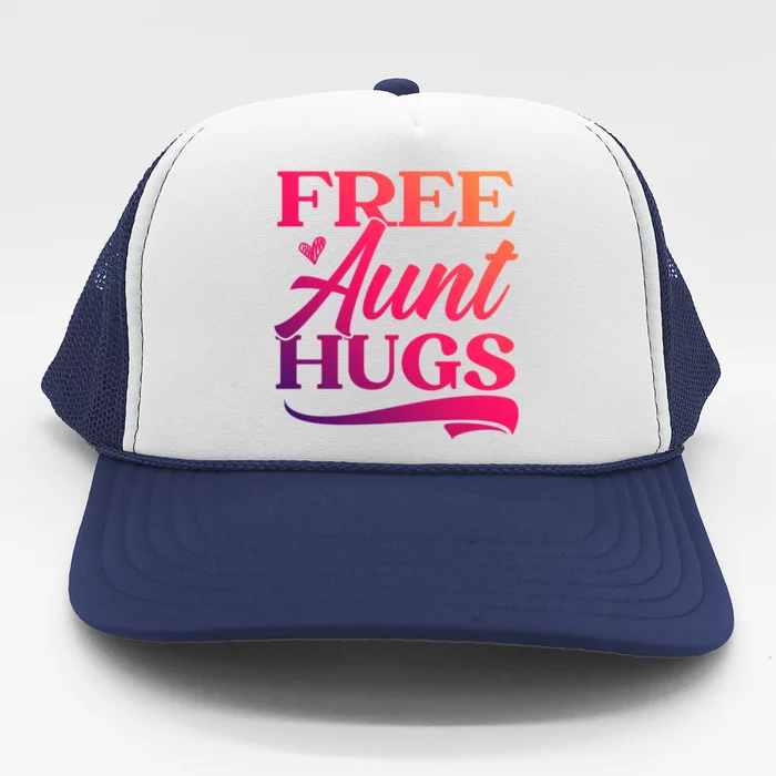 Free Aunt Hugs Auntie Best Aunt Ever Aunt To Be Funny Gift Trucker Hat