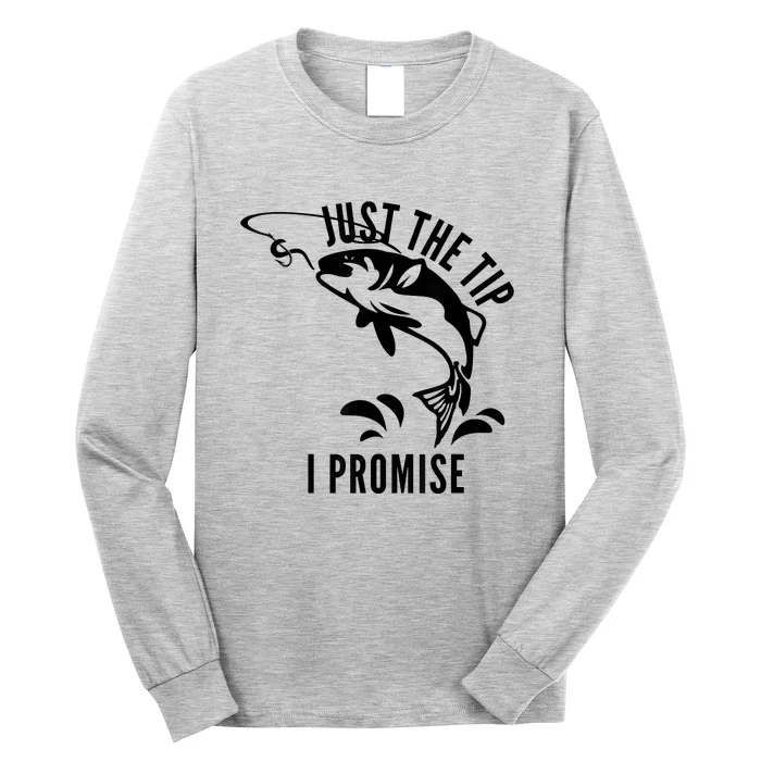 Funny adult Humor Fishing Just The Tip Long Sleeve Shirt