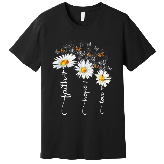 Faith And Hope And Love Butterfly Daisy Chirstian God Religious Premium T-Shirt