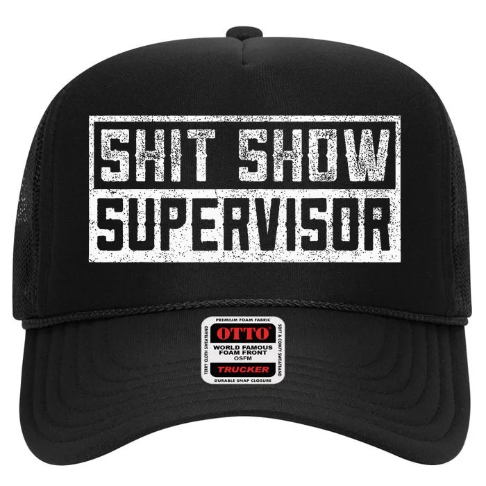 Funny Adult Humor Shit Show Supervisor Mom High Crown Mesh Trucker Hat