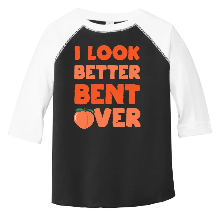 Funny Adult Humor For Peach Lover I Look Better Bent Over Toddler Fine Jersey T-Shirt