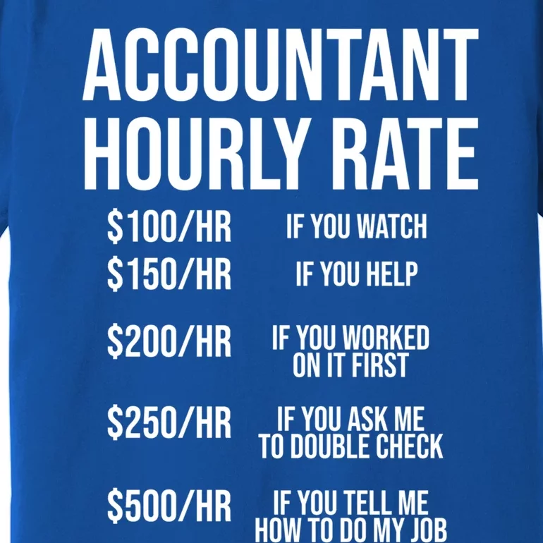 Funny Accountant Hourly Rate Accounting Cpa Humor Gift Premium T-Shirt