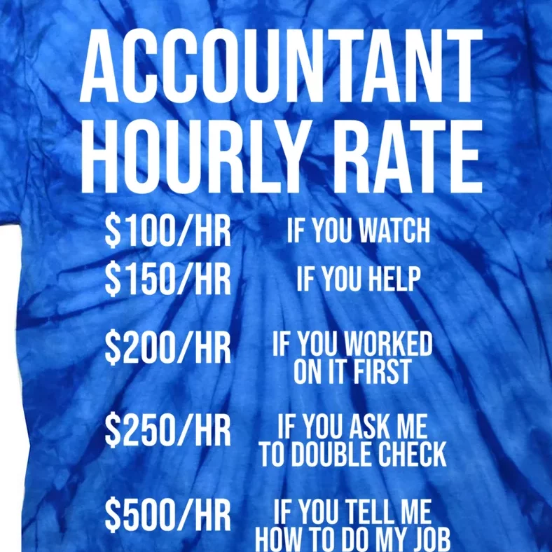 Funny Accountant Hourly Rate Accounting Cpa Humor Gift Tie-Dye T-Shirt