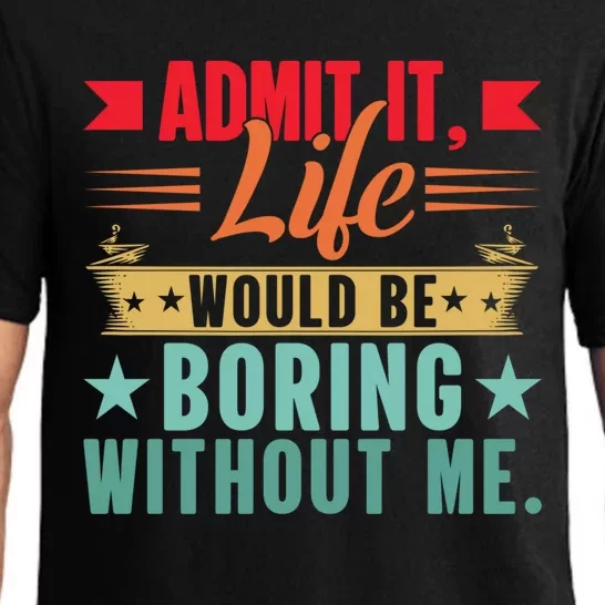 Funny Admit It Life Would Be Boring Without Me Retro Pajama Set