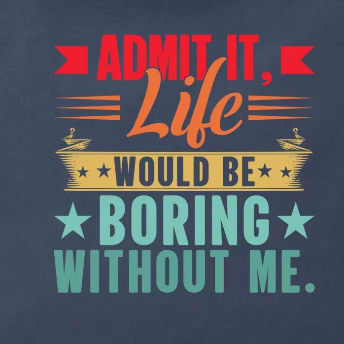 Funny Admit It Life Would Be Boring Without Me Retro Zip Tote Bag