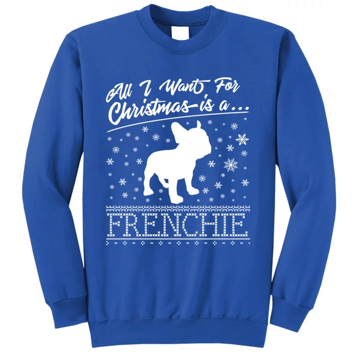 Frenchie All I Want For Christmas French Bulldog Gift Sweatshirt