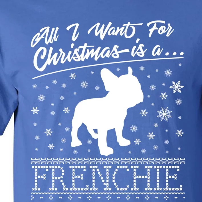 Frenchie All I Want For Christmas French Bulldog Gift Tall T-Shirt