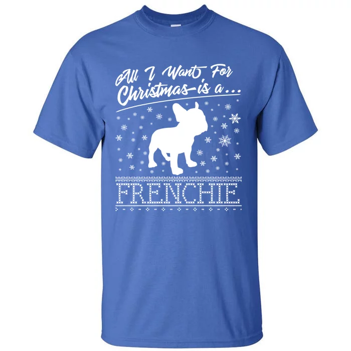 Frenchie All I Want For Christmas French Bulldog Gift Tall T-Shirt