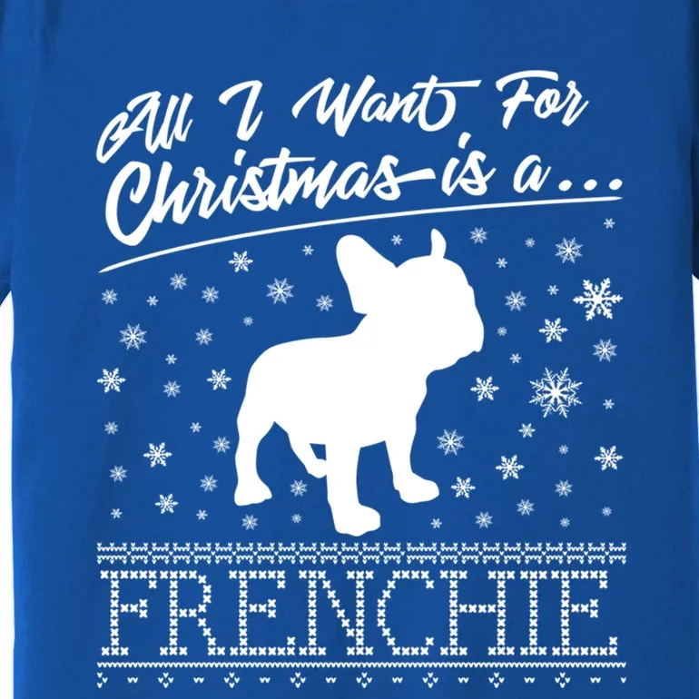 Frenchie All I Want For Christmas French Bulldog Gift Premium T-Shirt