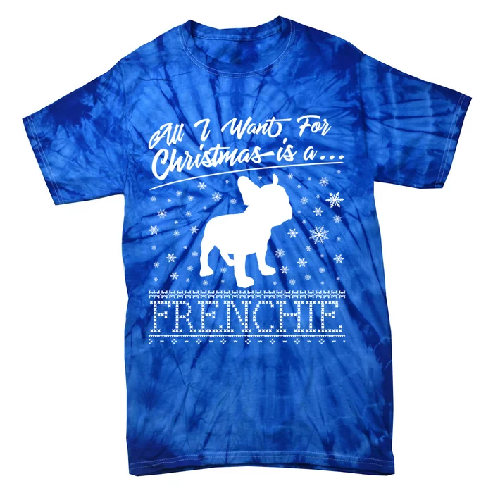 Frenchie All I Want For Christmas French Bulldog Gift Tie-Dye T-Shirt